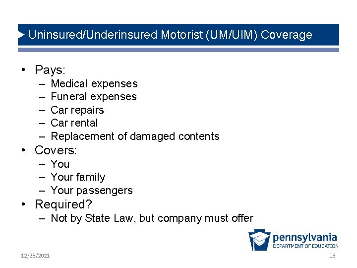 Uninsured/Underinsured Motorist (UM/UIM) Coverage • Pays: – – – Medical expenses Funeral expenses Car