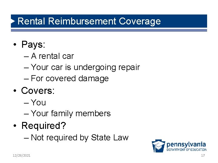 Rental Reimbursement Coverage • Pays: – A rental car – Your car is undergoing