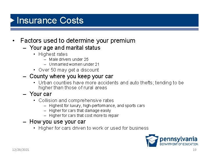 Insurance Costs • Factors used to determine your premium – Your age and marital