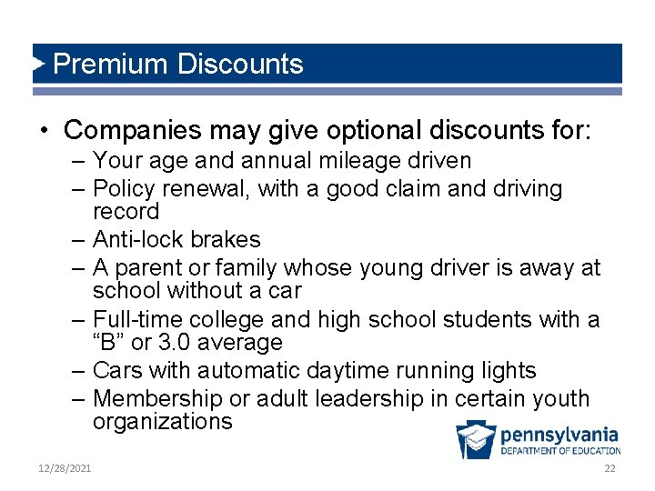 Premium Discounts • Companies may give optional discounts for: – Your age and annual