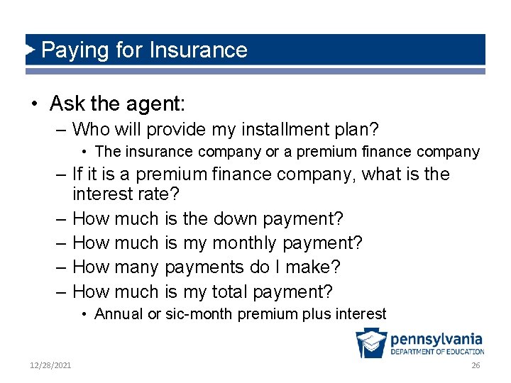 Paying for Insurance • Ask the agent: – Who will provide my installment plan?