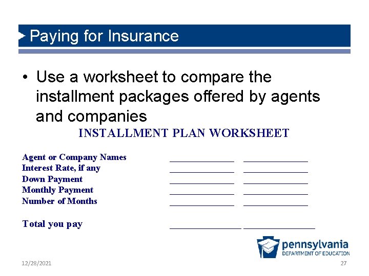 Paying for Insurance • Use a worksheet to compare the installment packages offered by