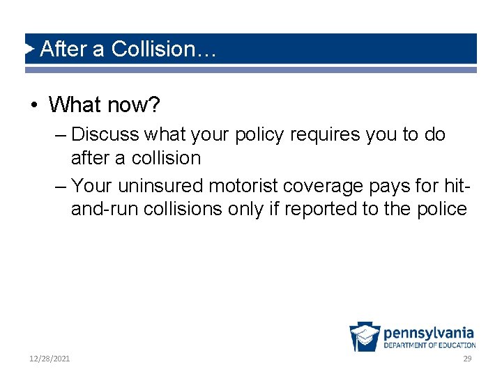 After a Collision… • What now? – Discuss what your policy requires you to