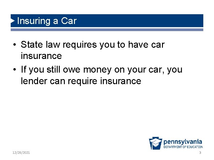 Insuring a Car • State law requires you to have car insurance • If
