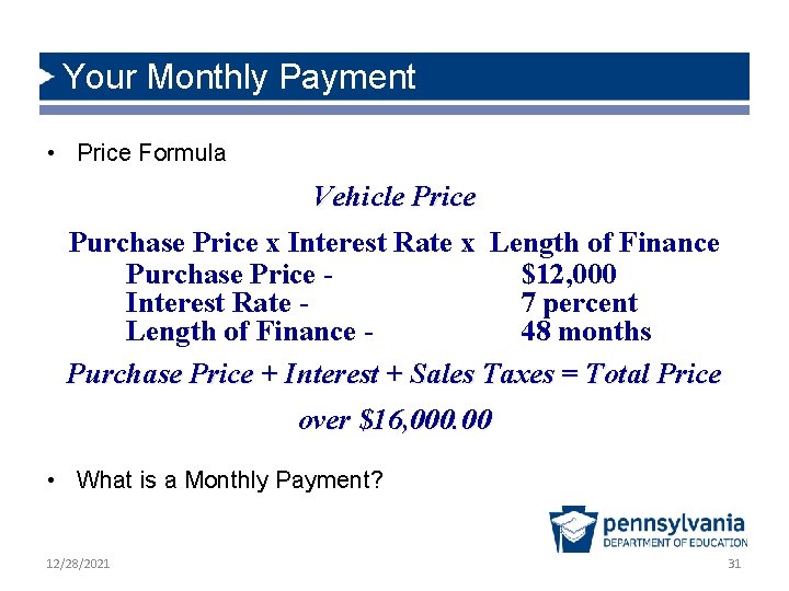 Your Monthly Payment • Price Formula Vehicle Price Purchase Price x Interest Rate x