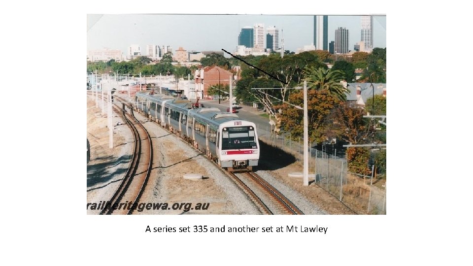 A series set 335 and another set at Mt Lawley 