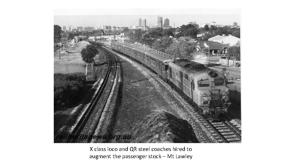 X class loco and QR steel coaches hired to augment the passenger stock –