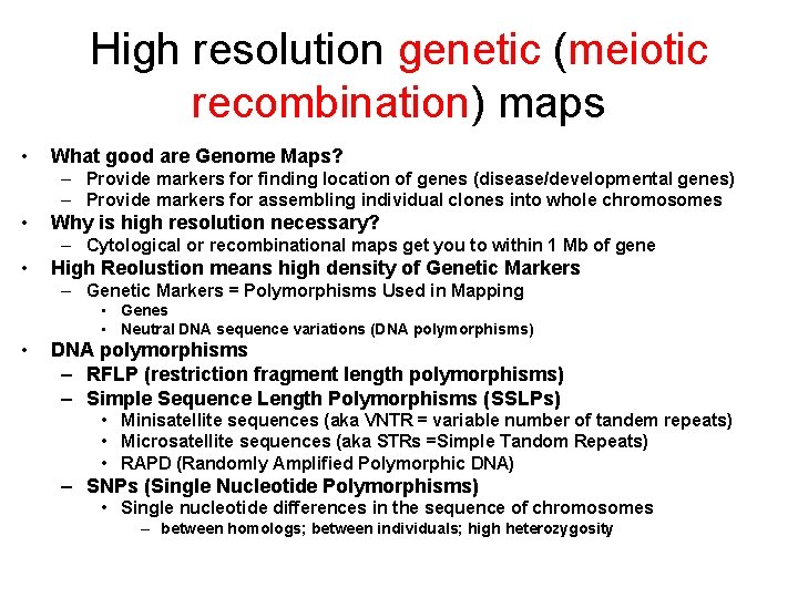 High resolution genetic (meiotic recombination) maps • What good are Genome Maps? – Provide