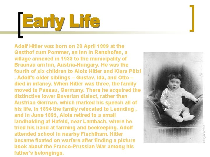 Adolf Hitler was born on 20 April 1889 at the Gasthof zum Pommer, an