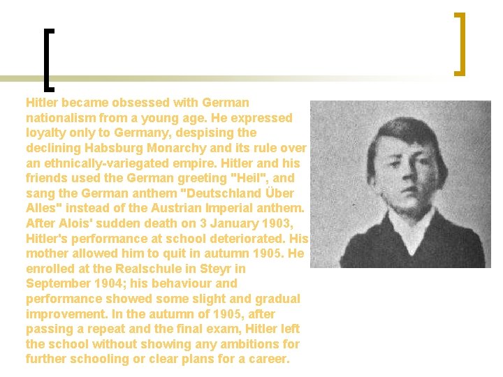 Hitler became obsessed with German nationalism from a young age. He expressed loyalty only