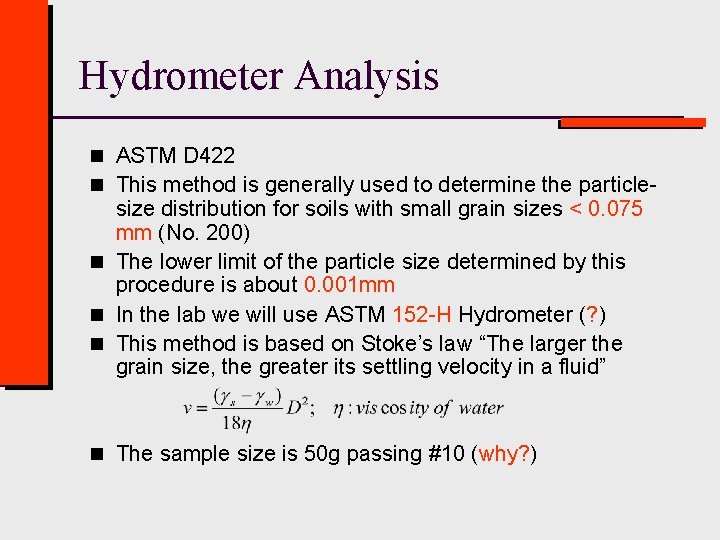 Hydrometer Analysis n ASTM D 422 n This method is generally used to determine