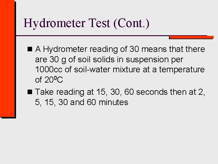 Hydrometer Test (Cont. ) n A Hydrometer reading of 30 means that there are