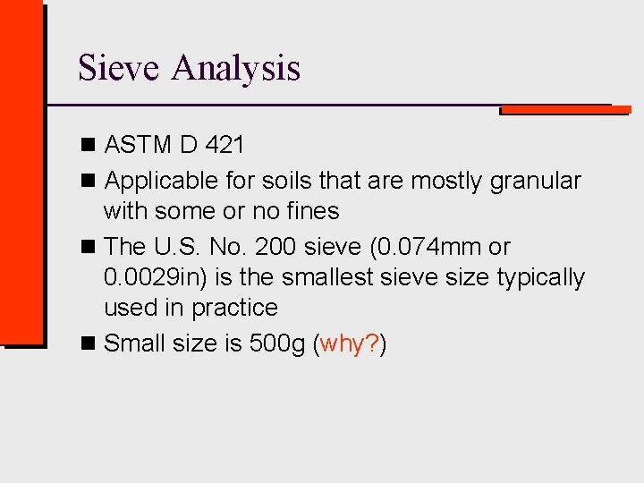 Sieve Analysis n ASTM D 421 n Applicable for soils that are mostly granular