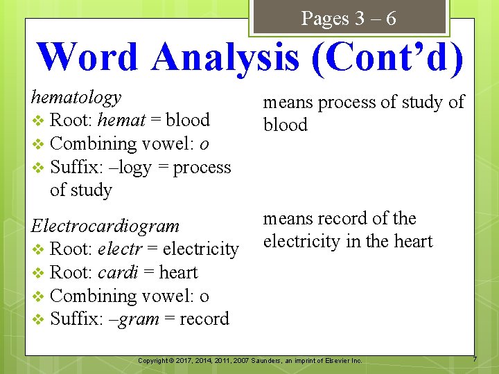 Pages 3 – 6 Word Analysis (Cont’d) hematology v Root: hemat = blood v