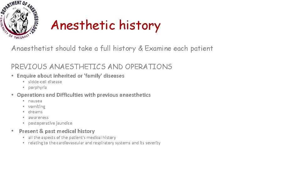 Anesthetic history Anaesthetist should take a full history & Examine each patient PREVIOUS ANAESTHETICS