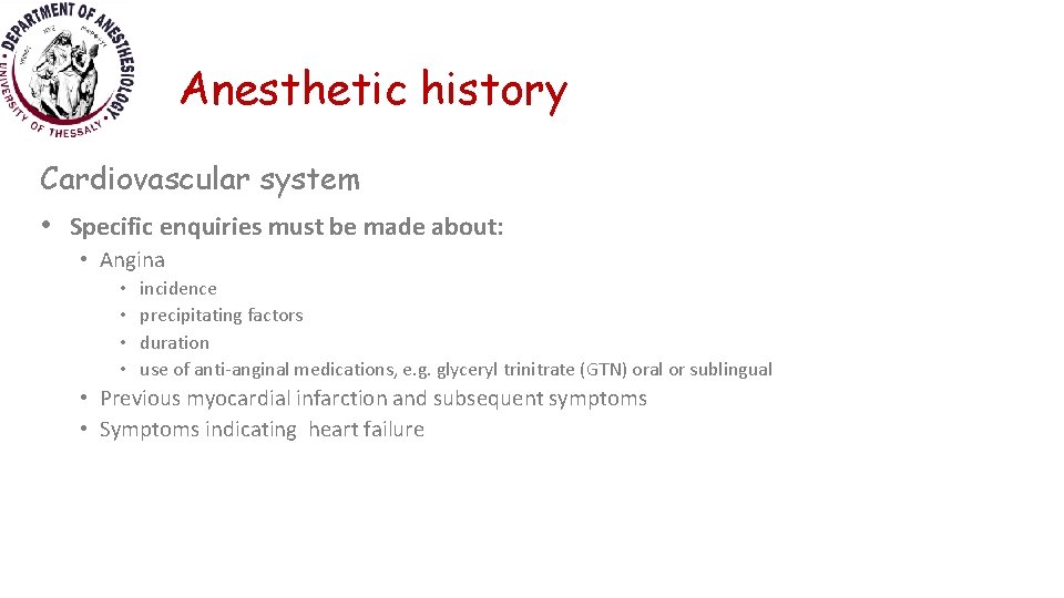Anesthetic history Cardiovascular system • Specific enquiries must be made about: • Angina •