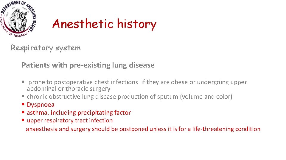 Anesthetic history Respiratory system Patients with pre-existing lung disease § prone to postoperative chest