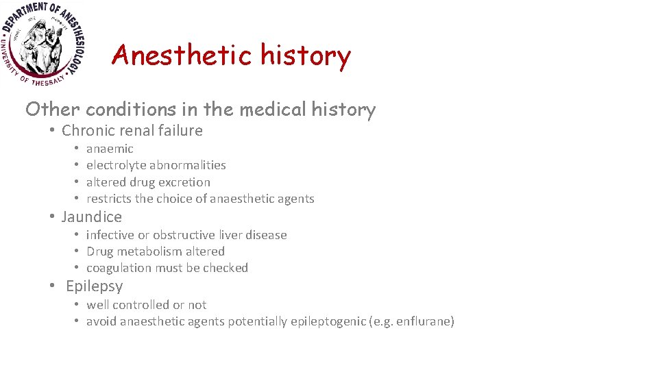 Anesthetic history Other conditions in the medical history • Chronic renal failure • •