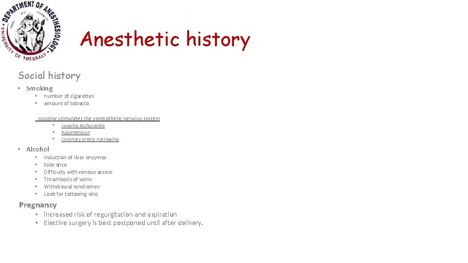 Anesthetic history Social history • Smoking • • number of cigarettes amount of tobacco