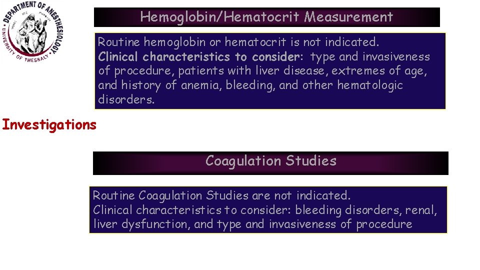 Hemoglobin/Hematocrit Measurement Routine hemoglobin or hematocrit is not indicated. Clinical characteristics to consider: type