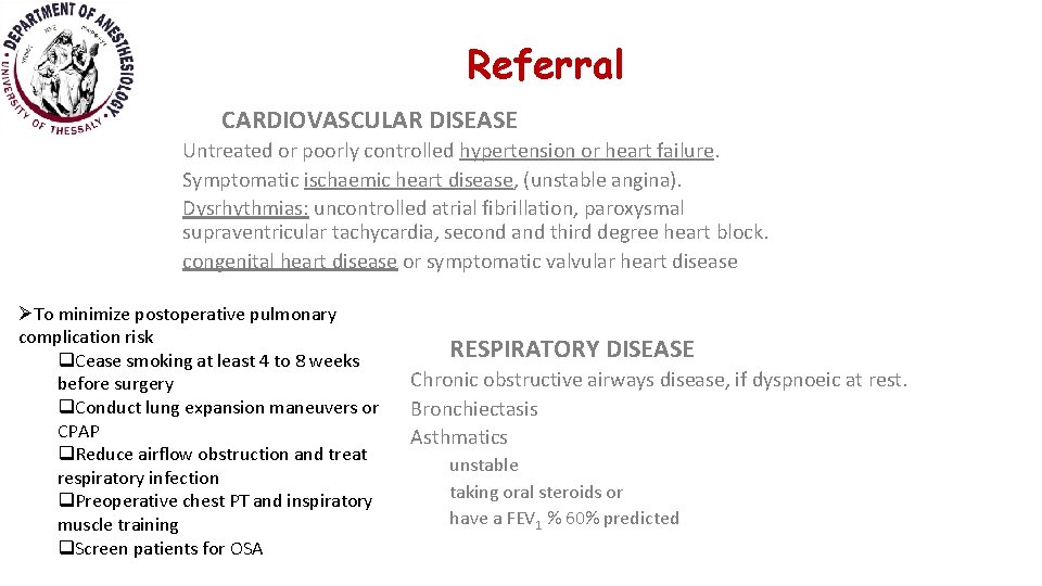 Referral CARDIOVASCULAR DISEASE Untreated or poorly controlled hypertension or heart failure. Symptomatic ischaemic heart