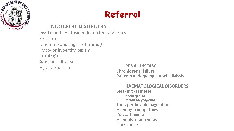 Referral ENDOCRINE DISORDERS Insulin and non-insulin dependent diabetics ketonuria random blood sugar > 12