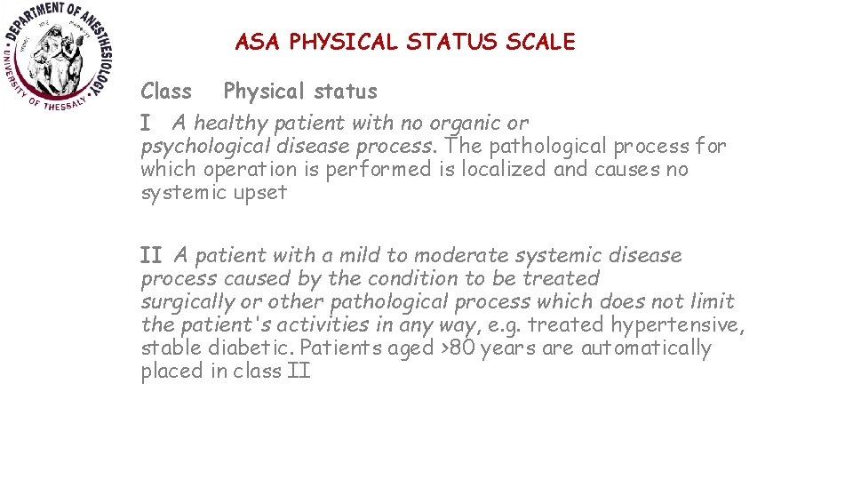 ASA PHYSICAL STATUS SCALE Class Physical status I A healthy patient with no organic