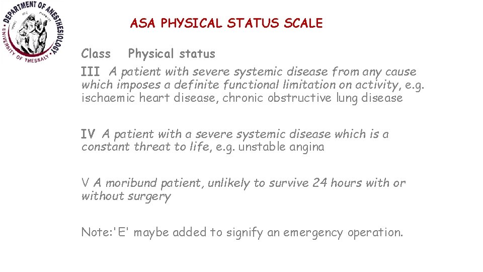 ASA PHYSICAL STATUS SCALE Class Physical status III A patient with severe systemic disease