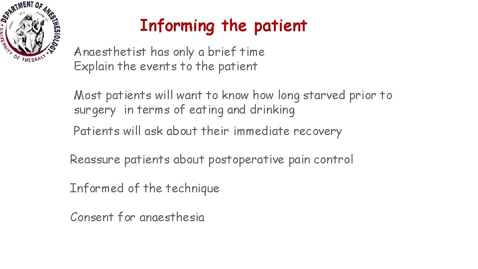 Informing the patient Anaesthetist has only a brief time Explain the events to the