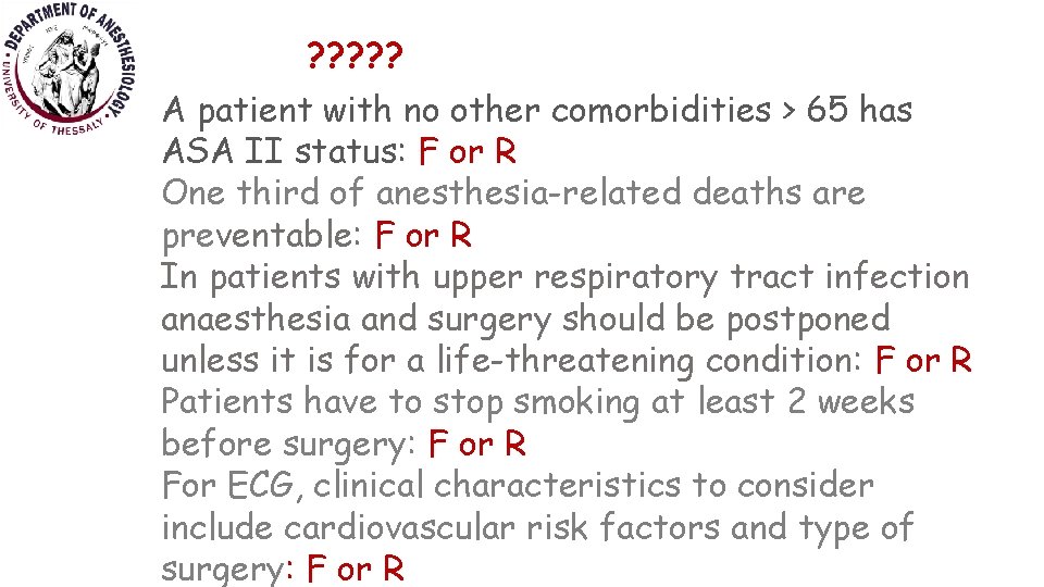 ? ? ? A patient with no other comorbidities > 65 has ASA II