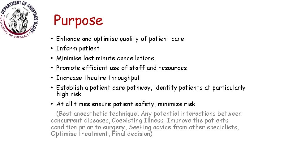 Purpose • Enhance and optimise quality of patient care • Inform patient • Minimise