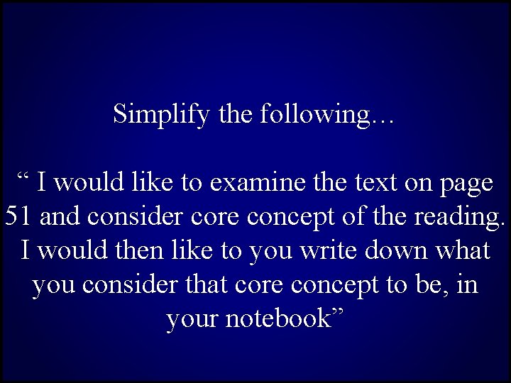 Simplify the following… “ I would like to examine the text on page 51