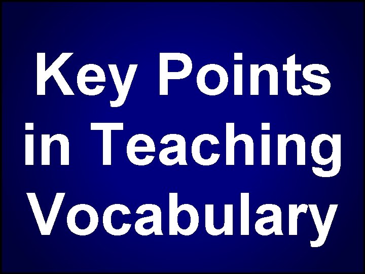 Key Points in Teaching Vocabulary 