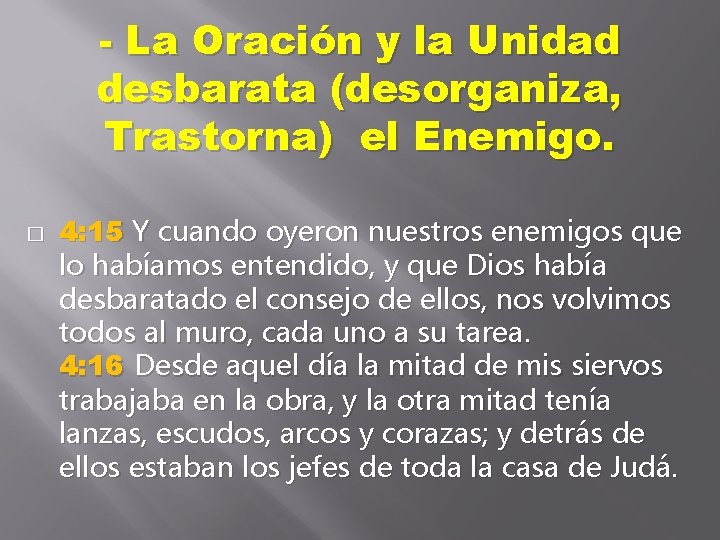 - La Oración y la Unidad desbarata (desorganiza, Trastorna) el Enemigo. � 4: 15