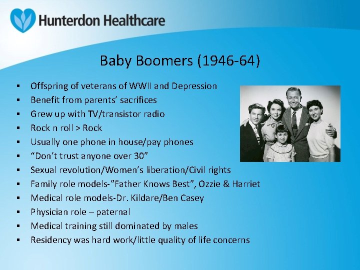 Baby Boomers (1946 -64) ▪ ▪ ▪ Offspring of veterans of WWII and Depression