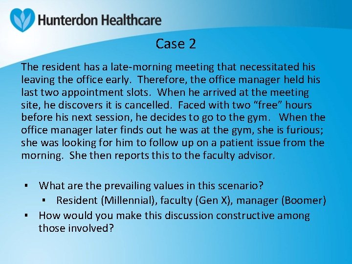Case 2 The resident has a late-morning meeting that necessitated his leaving the office