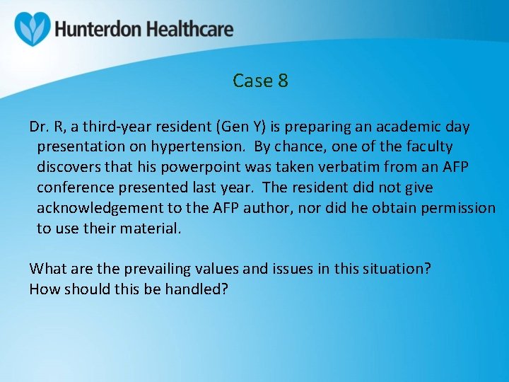 Case 8 Dr. R, a third-year resident (Gen Y) is preparing an academic day