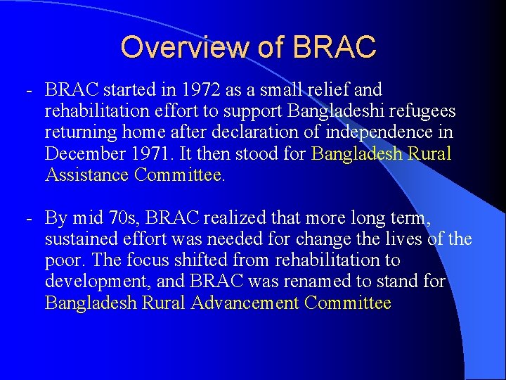 Overview of BRAC - BRAC started in 1972 as a small relief and rehabilitation