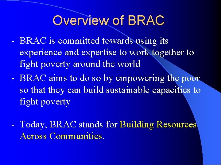 Overview of BRAC - BRAC is committed towards using its experience and expertise to