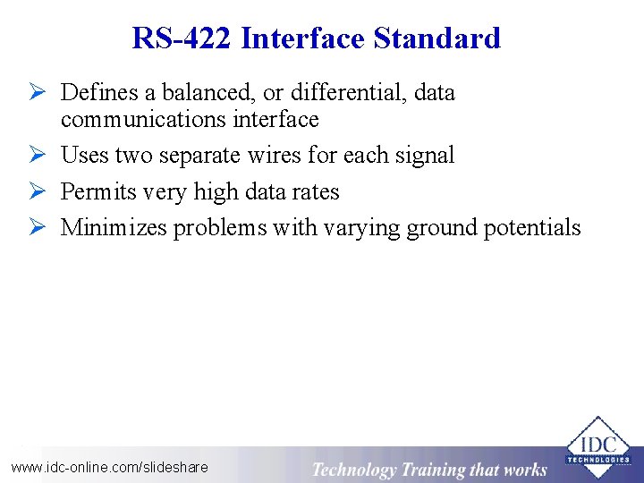 RS-422 Interface Standard Ø Defines a balanced, or differential, data communications interface Ø Uses
