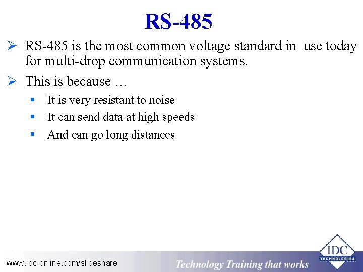 RS-485 Ø RS-485 is the most common voltage standard in use today for multi-drop