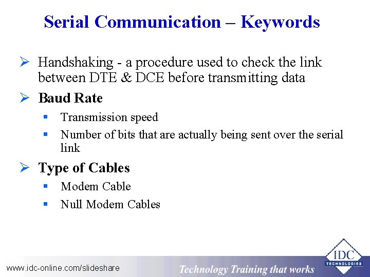 Serial Communication – Keywords Ø Handshaking - a procedure used to check the link