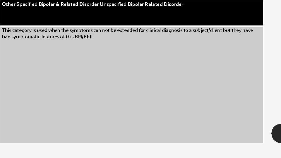 Other Specified Bipolar & Related Disorder Unspecified Bipolar Related Disorder This category is used