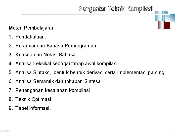 Meteri Pembelajaran 1. Pendahuluan. 2. Perancangan Bahasa Pemrograman. 3. Konsep dan Notasi Bahasa 4.