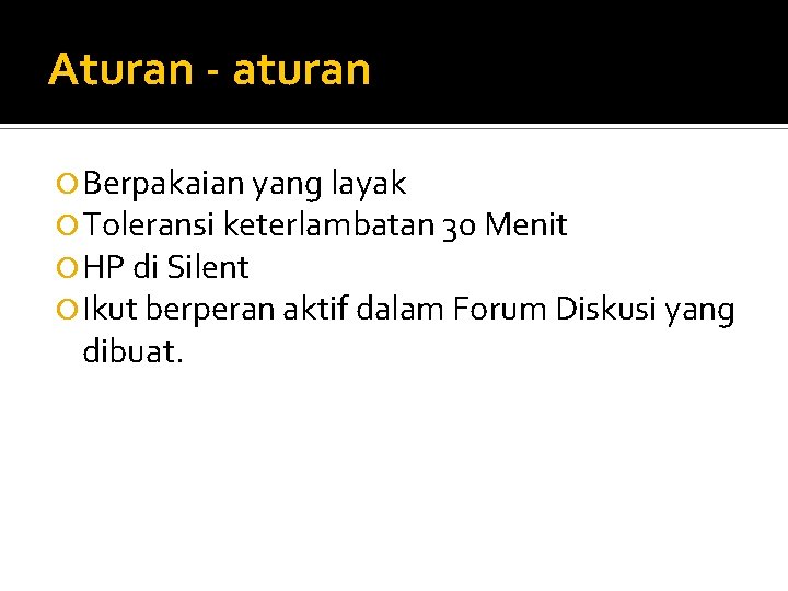 Aturan - aturan Berpakaian yang layak Toleransi keterlambatan 30 Menit HP di Silent Ikut