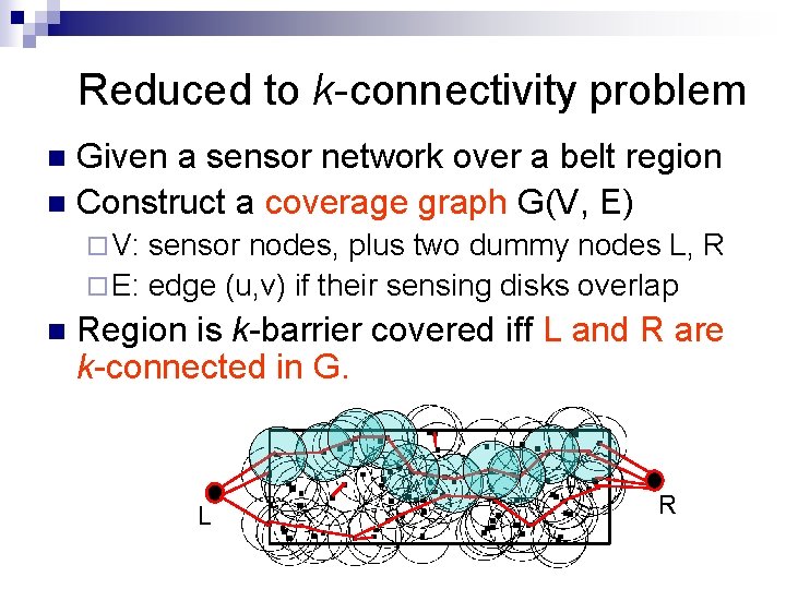 Reduced to k-connectivity problem Given a sensor network over a belt region n Construct