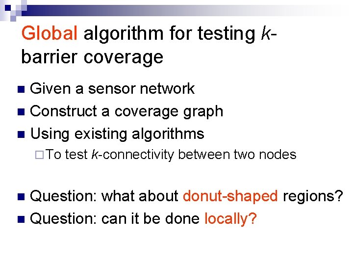 Global algorithm for testing kbarrier coverage Given a sensor network n Construct a coverage