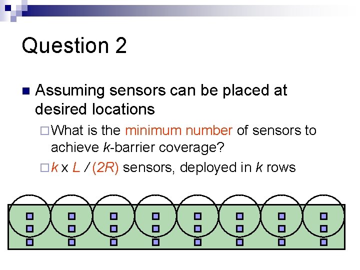 Question 2 n Assuming sensors can be placed at desired locations ¨ What is