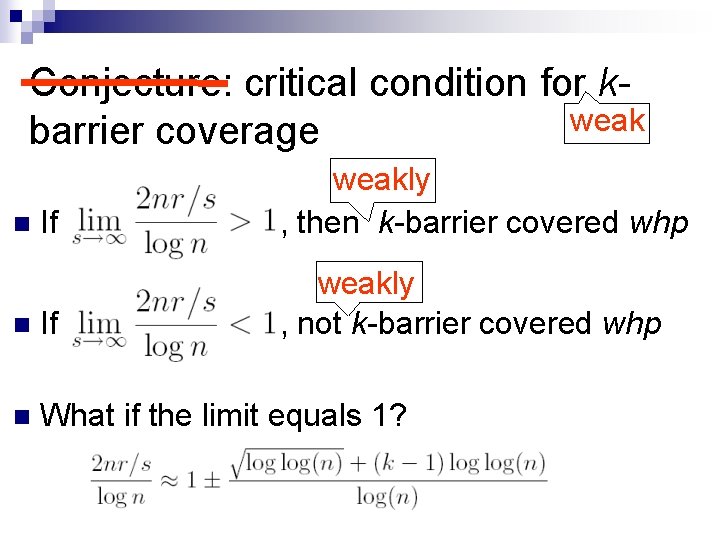 Conjecture: critical condition for kweak barrier coverage If weakly , then k-barrier covered whp