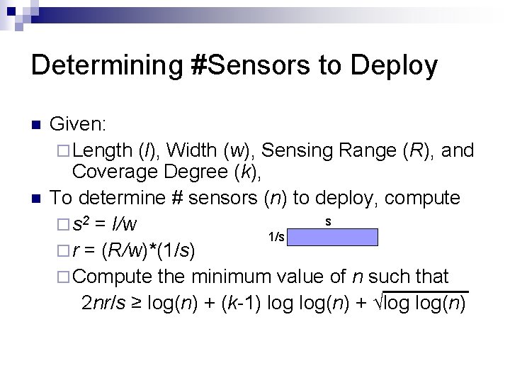 Determining #Sensors to Deploy n n Given: ¨ Length (l), Width (w), Sensing Range